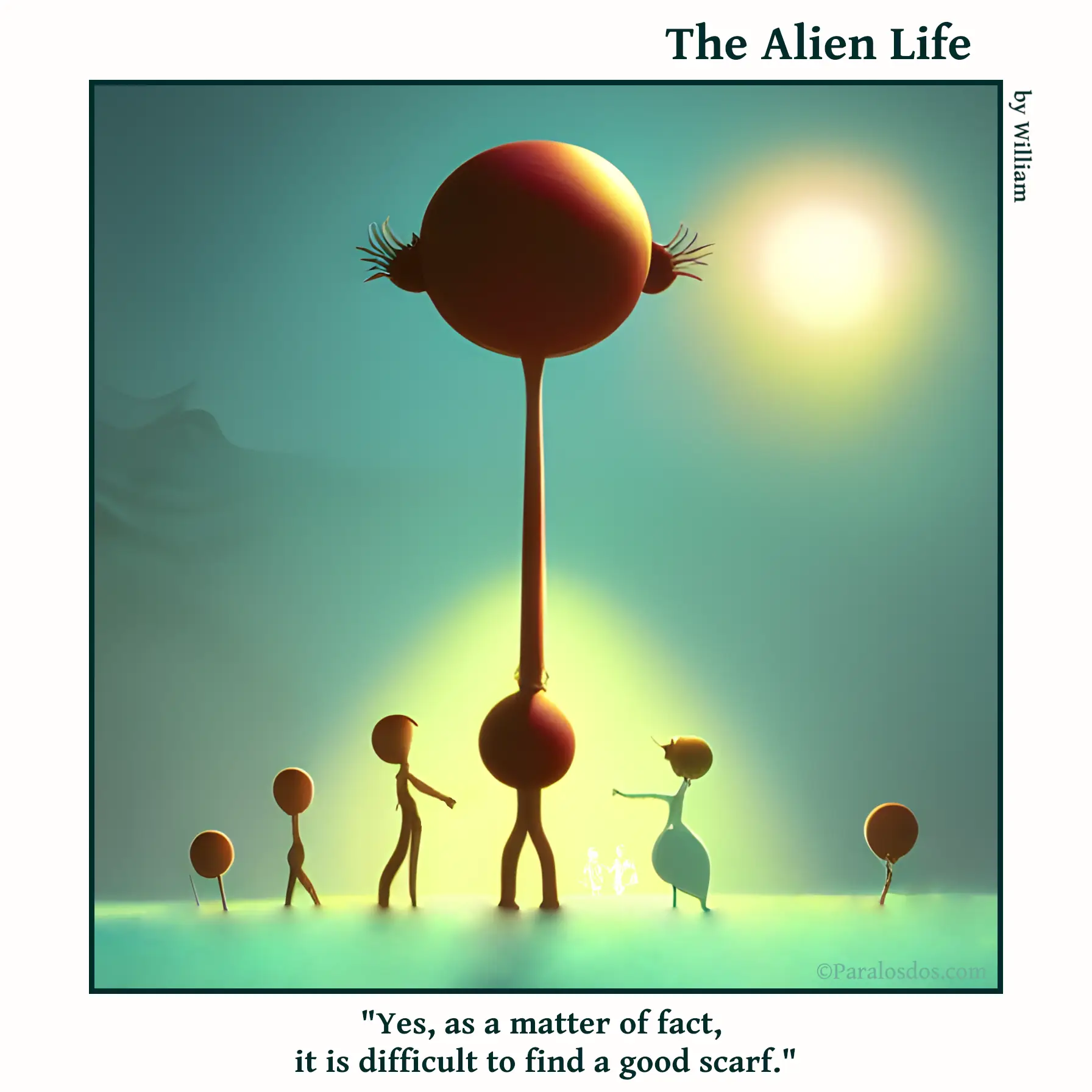 The Alien Life, one panel Comic. An alien with an incredibly long neck is standing with a group of aliens. The caption reads: "Yes, as a matter of fact, it is difficult to find a good scarf."