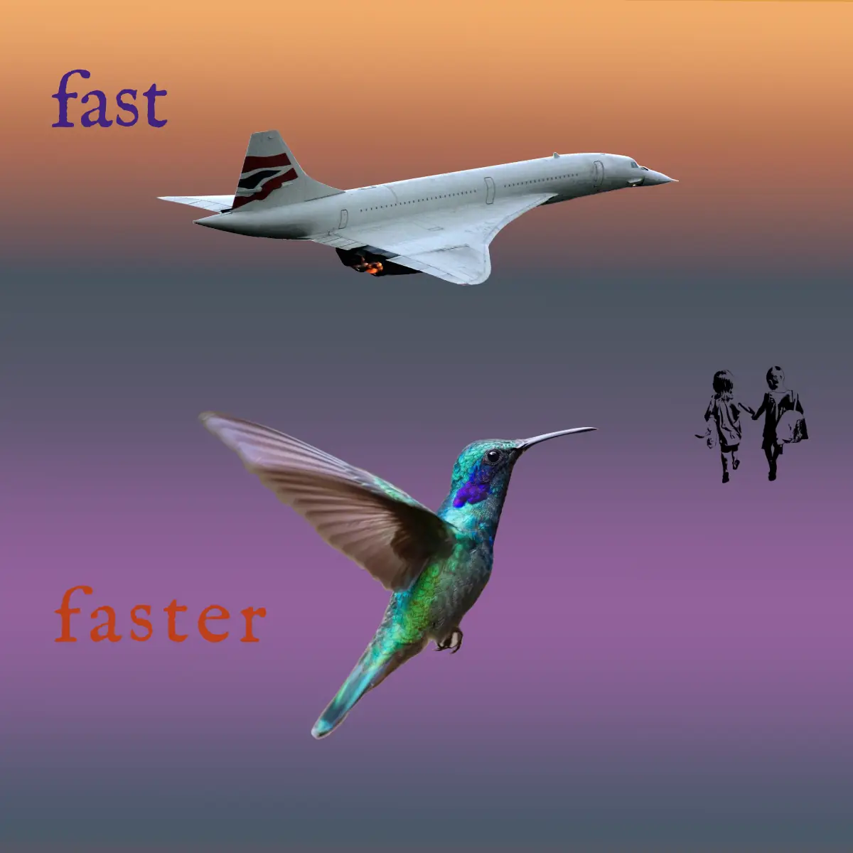 A concord jet is flying left to right in the image with the word faster in text above it. A hummingbird is pictured hovering below the jet with the word faster beside it. The hummingbird and the jet are the same size visually and are superimposed on a background that fades from sunset orange to a purple from top to bottom. As always, the two Para Los Dos kids can be found holding hands somewhere in the image.