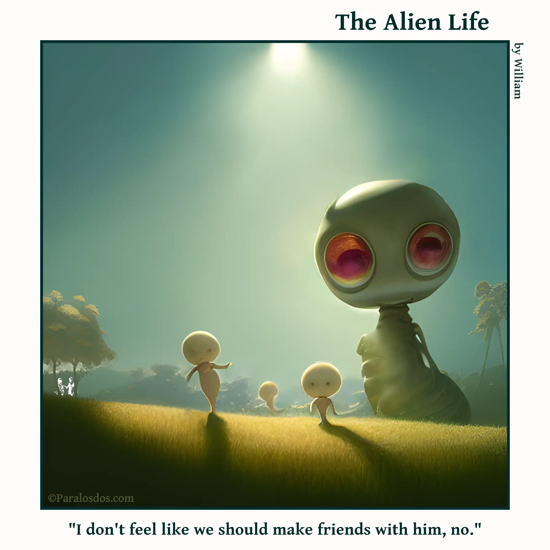 The Alien Life, one panel Comic. Aliens are running through a field being followed by a giant ant-like creature. The caption reads: "I don't feel like we should make friends with him, no."