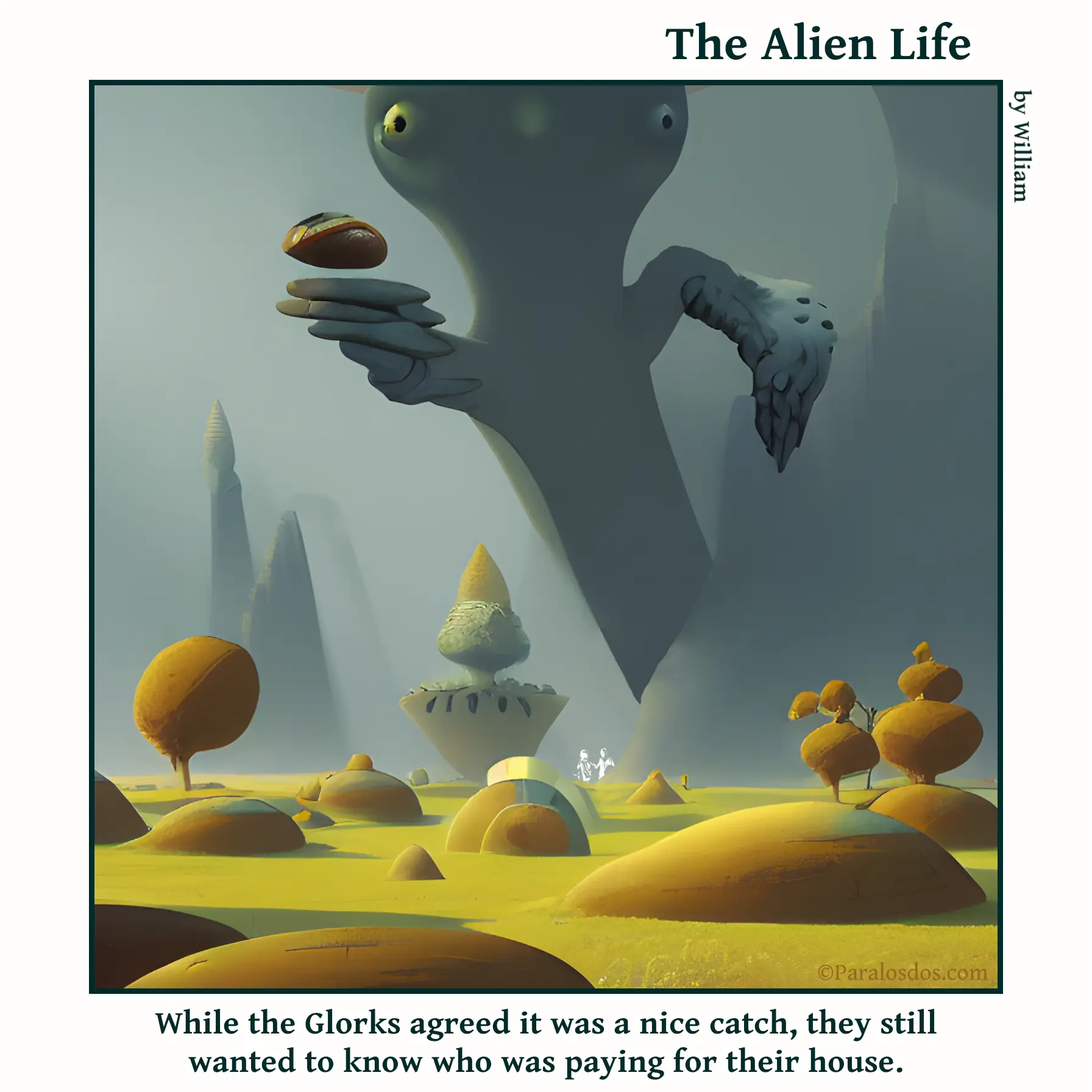 The Alien Life, one panel Comic. A giant alien is stretched out in a dive about to catch what looks like a big rock. He is going to land on a home. The caption reads: "While the Glorks agreed it was a nice catch, they still wanted to know who was paying for their house."