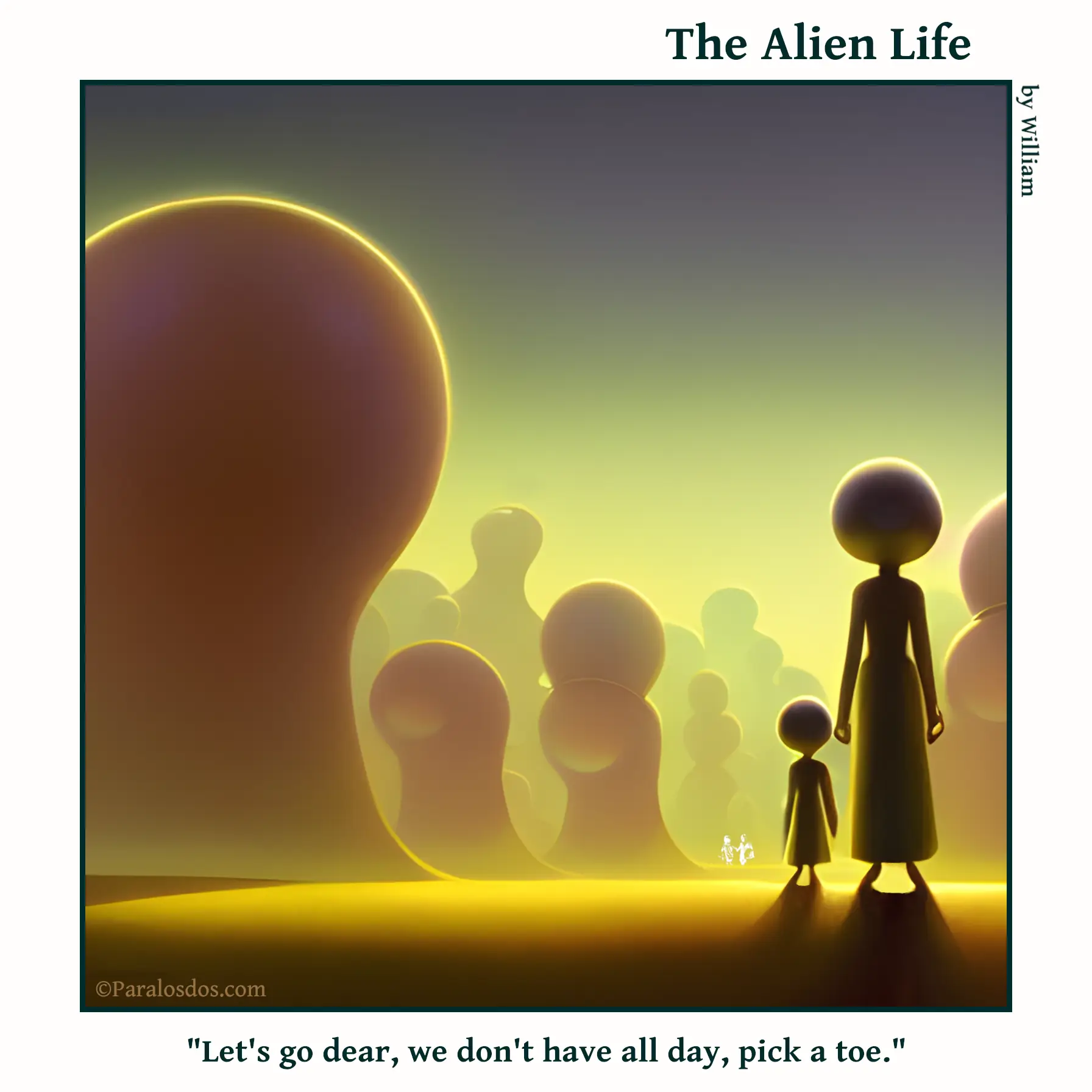 The Alien Life, one panel Comic. An alien mother and daughter are standing in front of a field of what look like toes. The caption reads: "Let's go dear, we don't have all day, pick a toe."