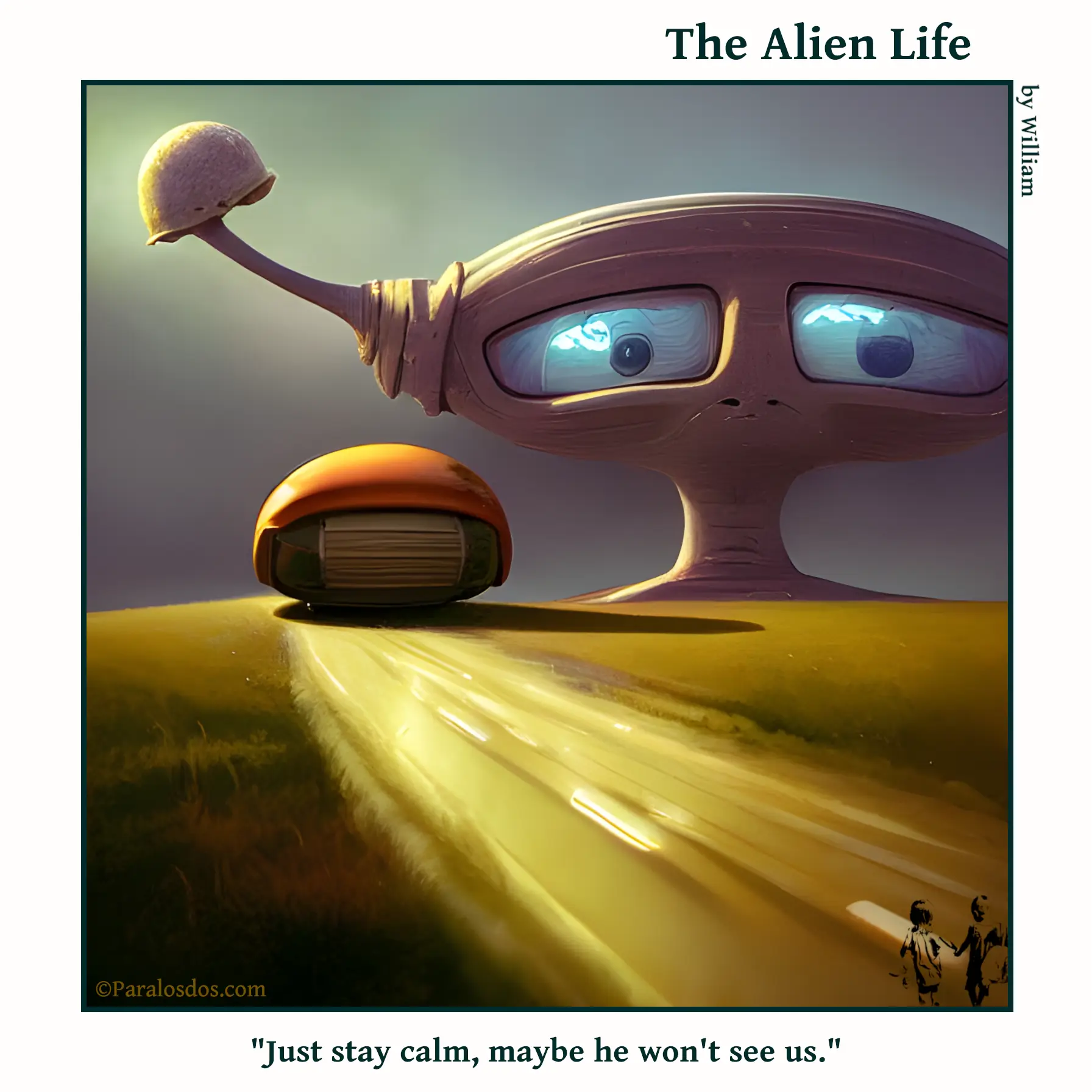 The Alien Life, one panel Comic. A car is travelling on a road towards a giant alien head with big eyes staring in the car's direction. The caption reads: "Just stay calm, maybe he won't see us."