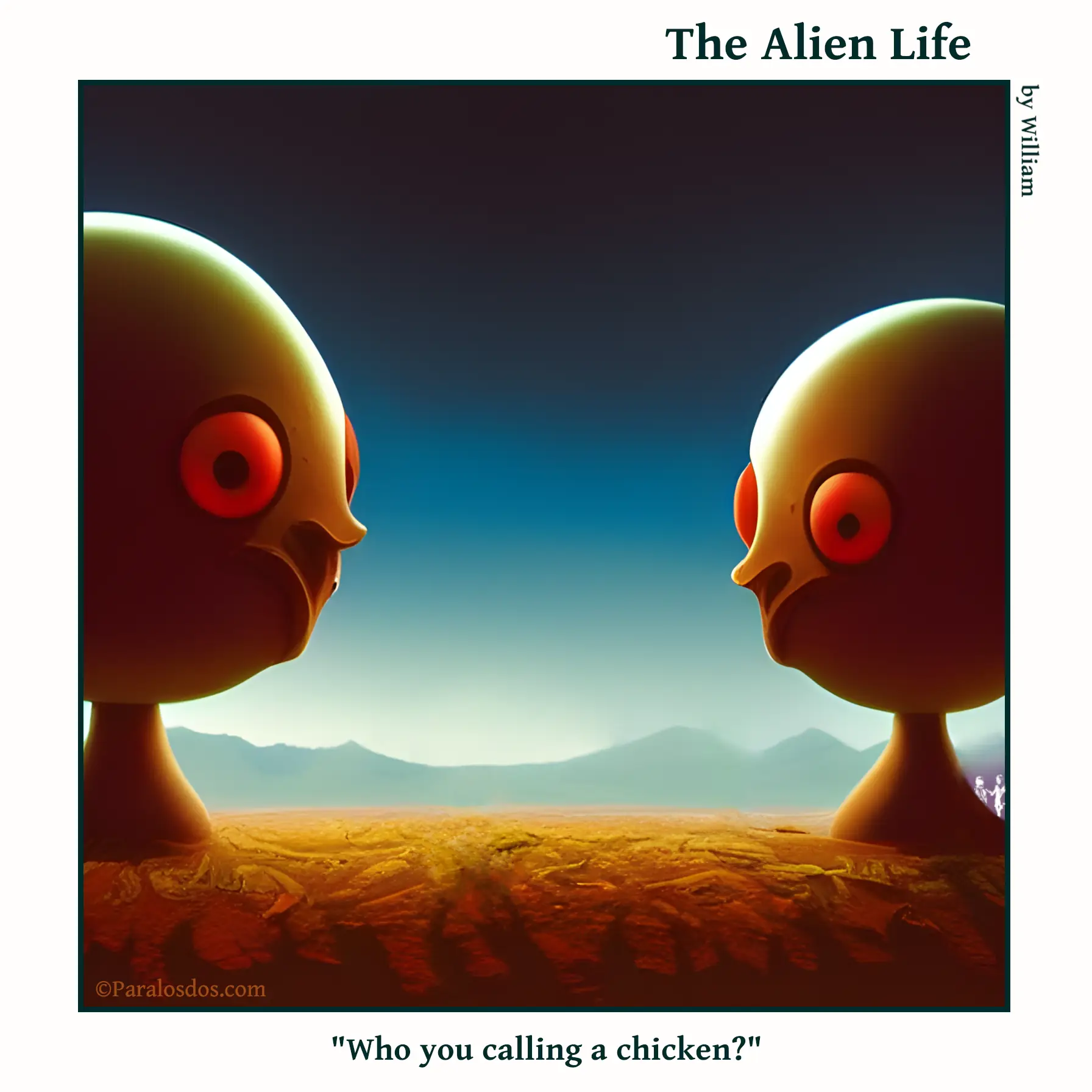 The Alien Life, one panel Comic. Two weird looking chicken-like creatures are facing each other. The caption reads: "Who you calling a chicken?"