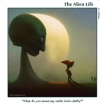 The Alien Life, one panel Comic. An alien with a weird, awkward smile is looking at another alien. The caption reads: "What do you mean my smile looks shifty?"