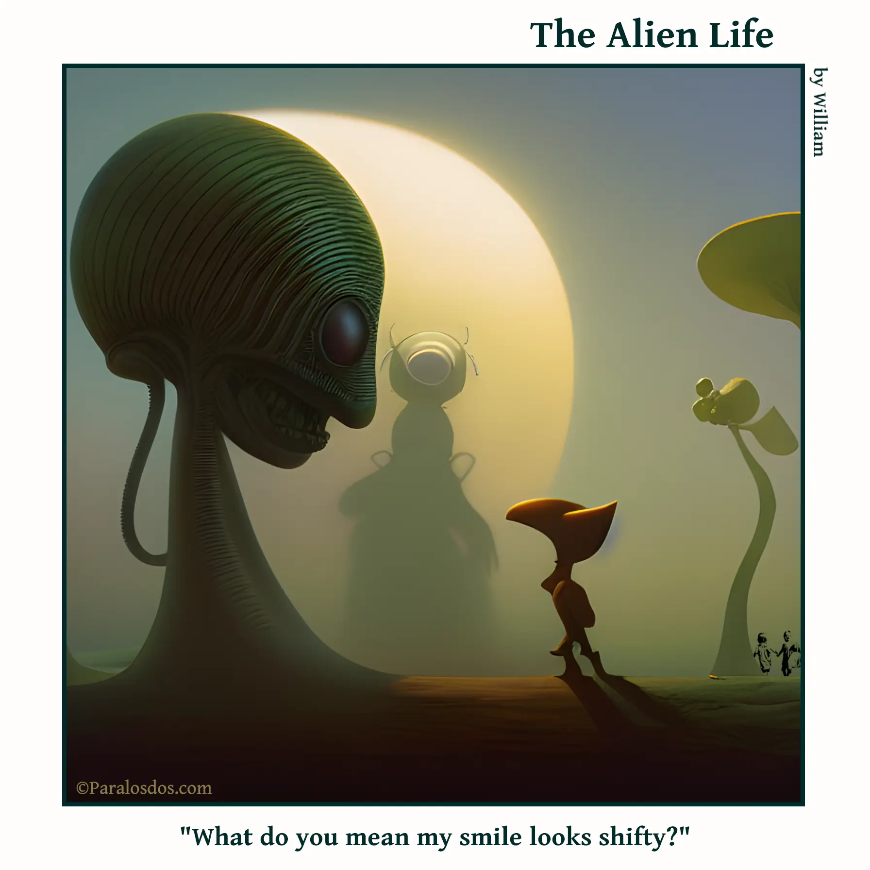 The Alien Life, one panel Comic. An alien with a weird, awkward smile is looking at another alien. The caption reads: "What do you mean my smile looks shifty?"