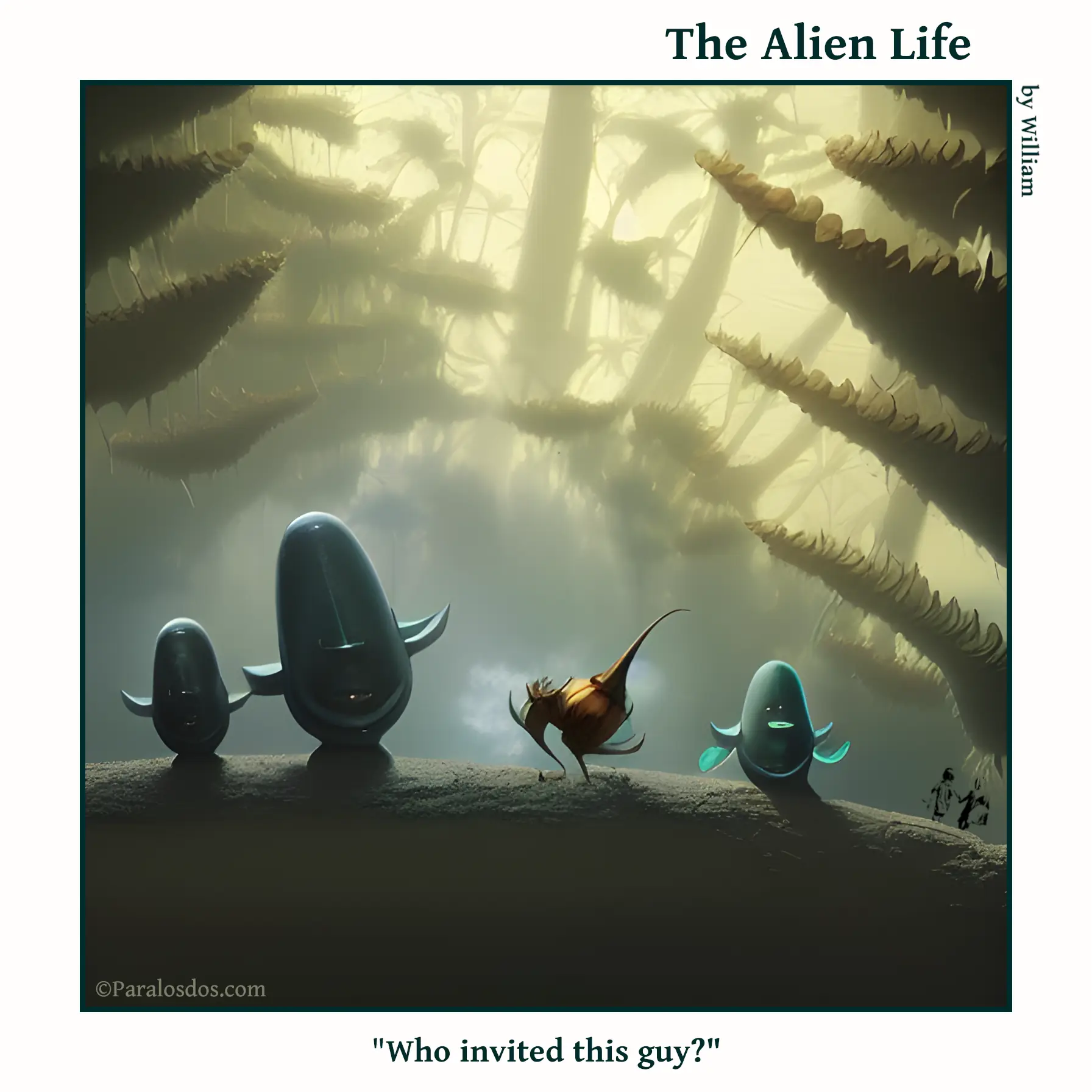 The Alien Life, one panel Comic. Four aliens are sitting in a row on a rock. Three look similar. The fourth is second from the right and is completely different and super weird. The caption reads: "Who invited this guy?"