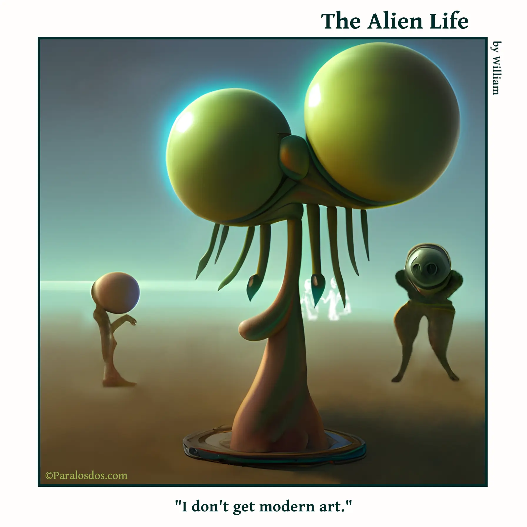 The Alien Life, one panel Comic. Two weird looking aliens are standing on either side of a very weird looking sculpture. The caption reads: "I don't get modern art."