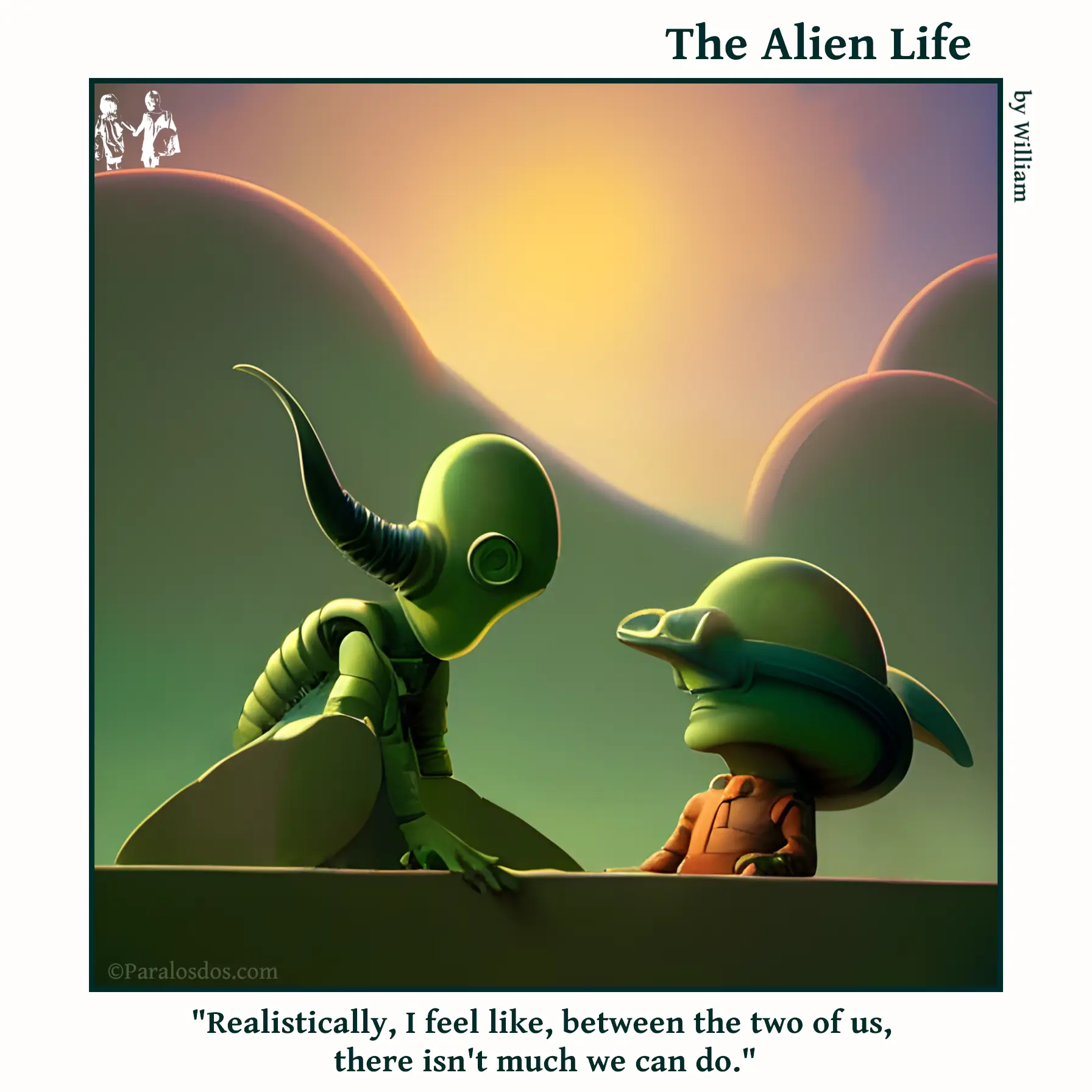 The Alien Life, one panel Comic. Two odd looking aliens are hanging out. They look incapable of achieving anything. The caption reads: "Realistically, I feel like, between the two of us, there isn't much we can do."