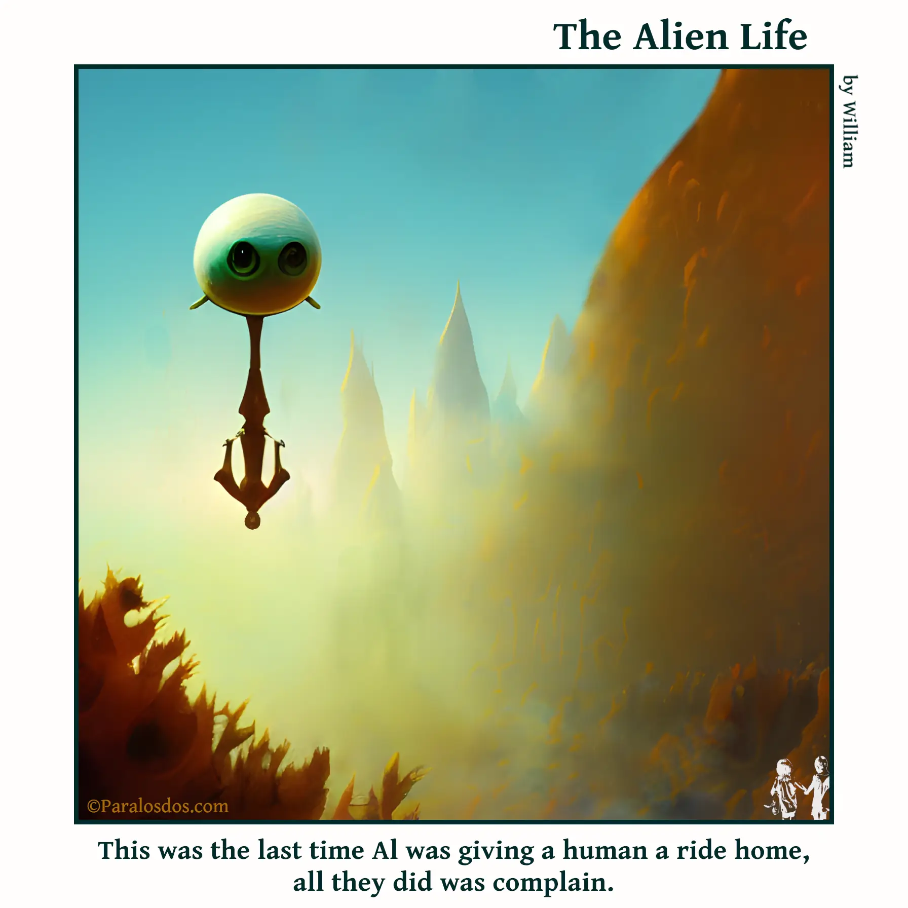 The Alien Life, one panel Comic. A flying alien is ferrying a human passenger in the skies. The human is upside down and the alien is hanging onto the human's feet. The caption reads: This was the last time Al was giving a human a ride home, all they did was complain.