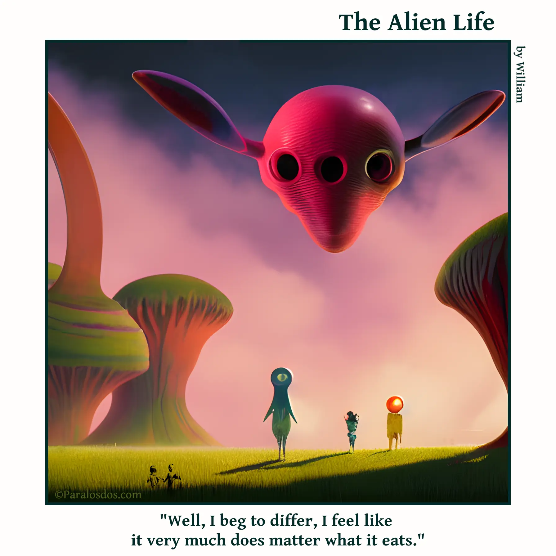 The Alien Life, one panel Comic. Three figures are on the ground. Hovering above them is a large red creature with three eyes.. The caption reads: "Well, I beg to differ, I feel like it very much does matter what it eats."