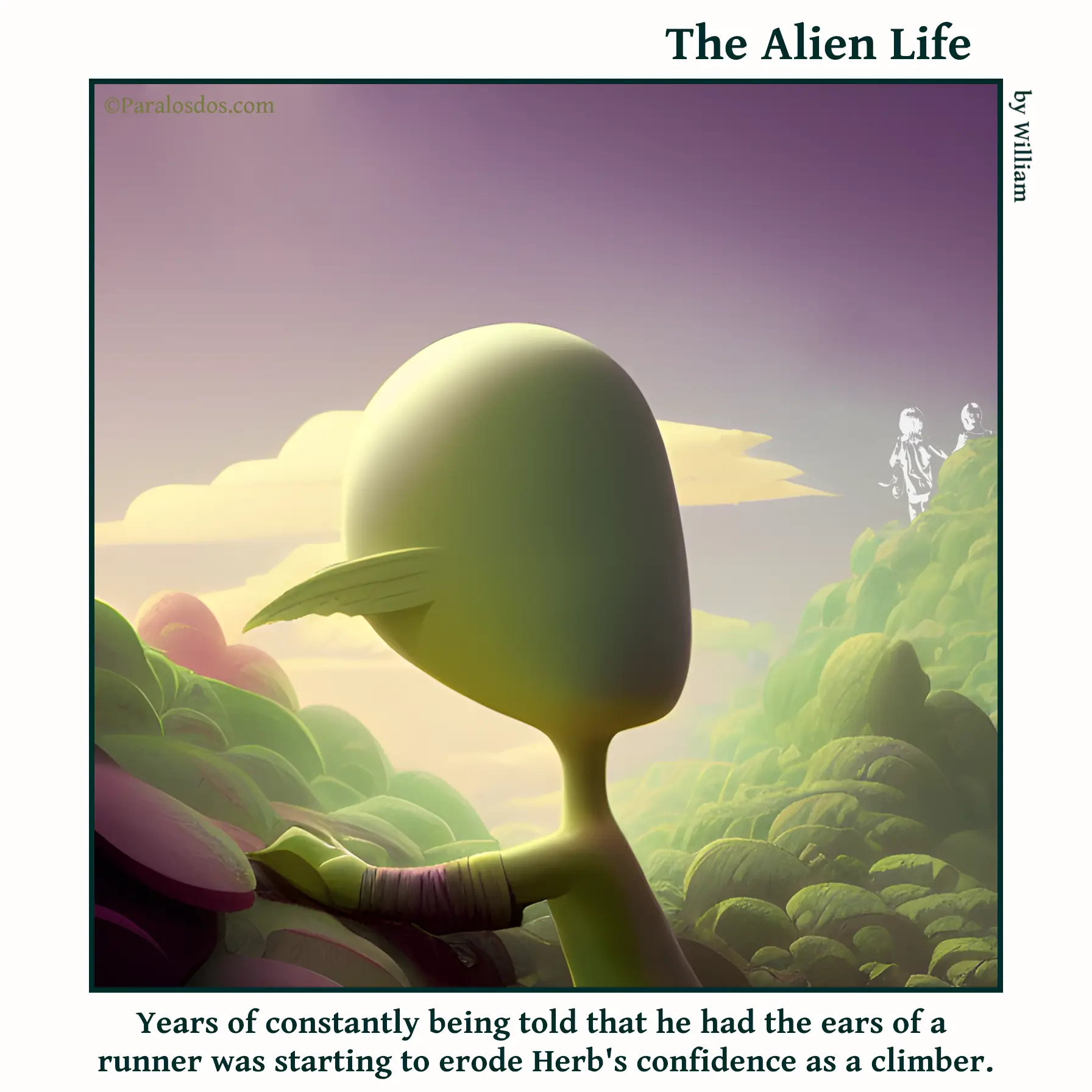 The Alien Life, one panel Comic. An alien with ears that look like lightening bolts is climbing a mountain. The caption reads: Years of constantly being told that he had the ears of a runner was starting to erode Herb's confidence as a climber.