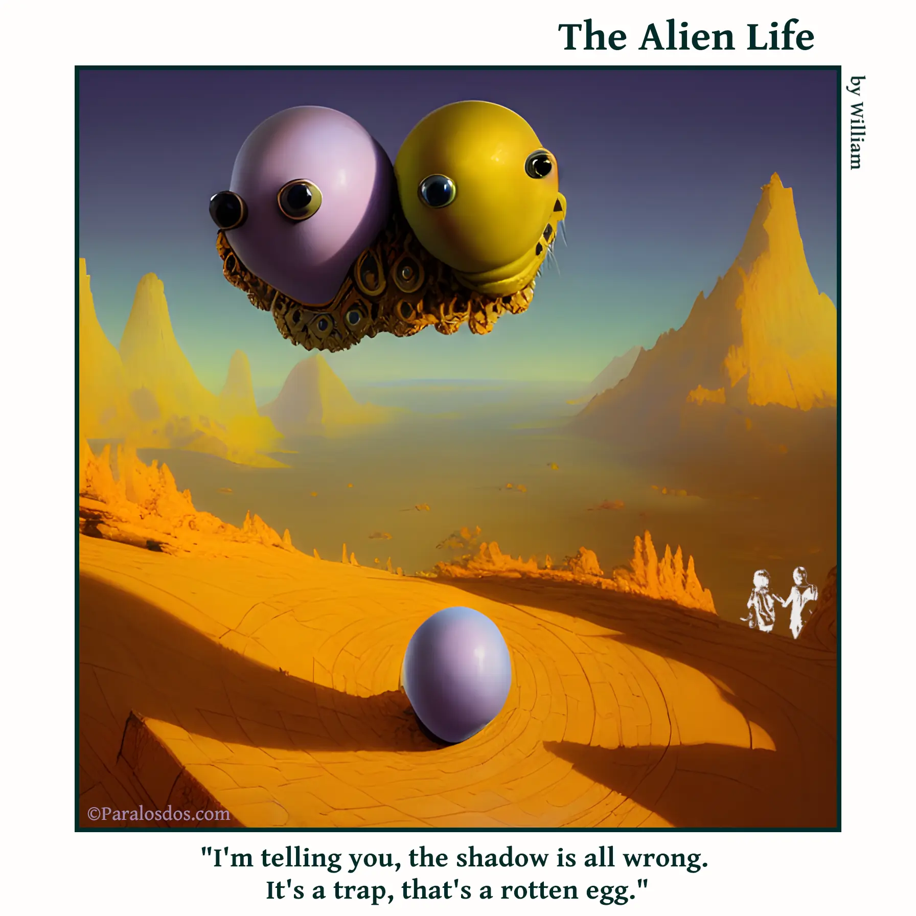 The Alien Life, one panel Comic. Two aliens that look like eggs are hovering in the air above an egg on the ground. The caption reads: "I'm telling you, the shadow is all wrong. It's a trap, that's a rotten egg."