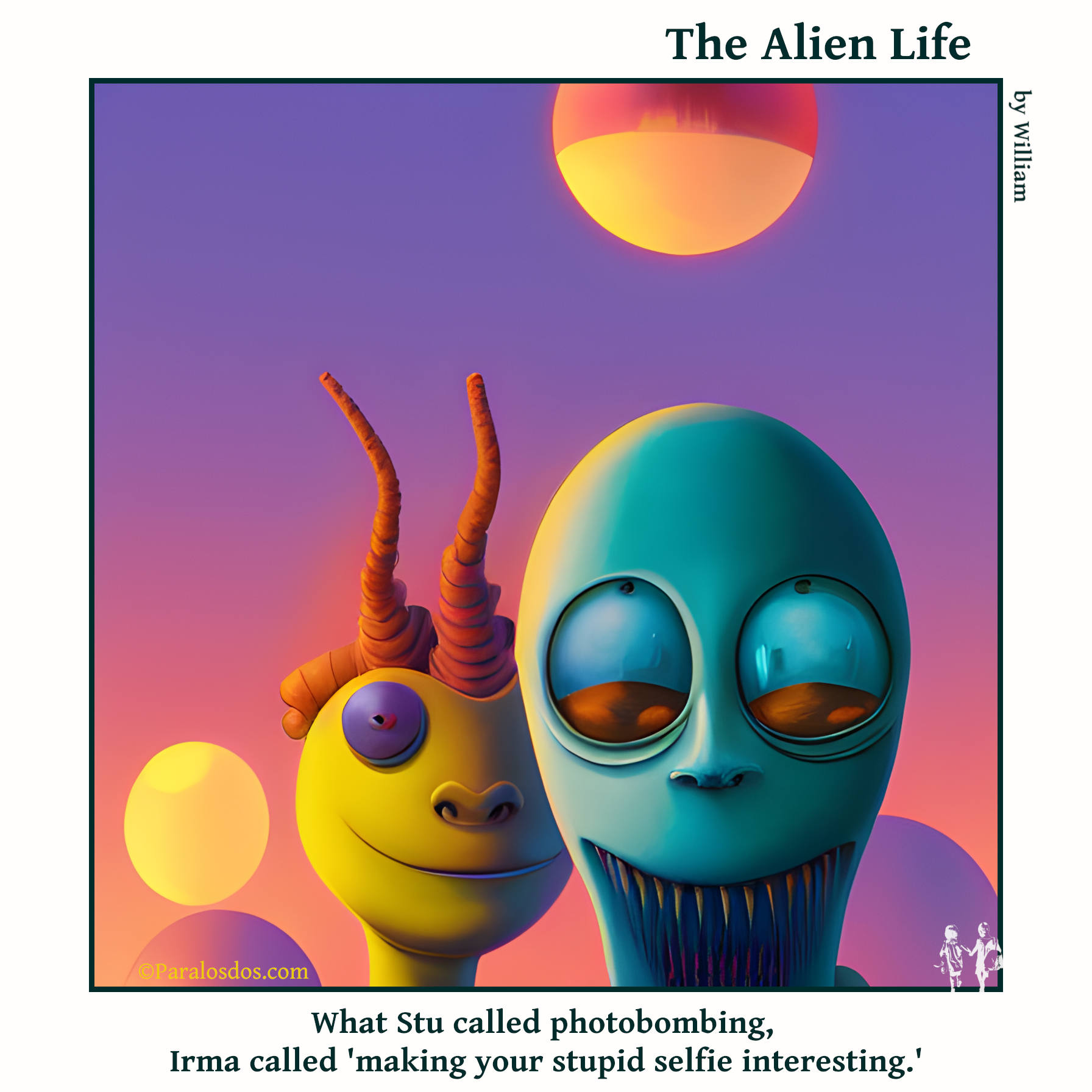 The Alien Life, one panel Comic. An alien is taking a selfie, and behind him another alien has sneaked into the picture. The caption reads: What Stu called photobombing, Irma called 'making your stupid selfie interesting.'