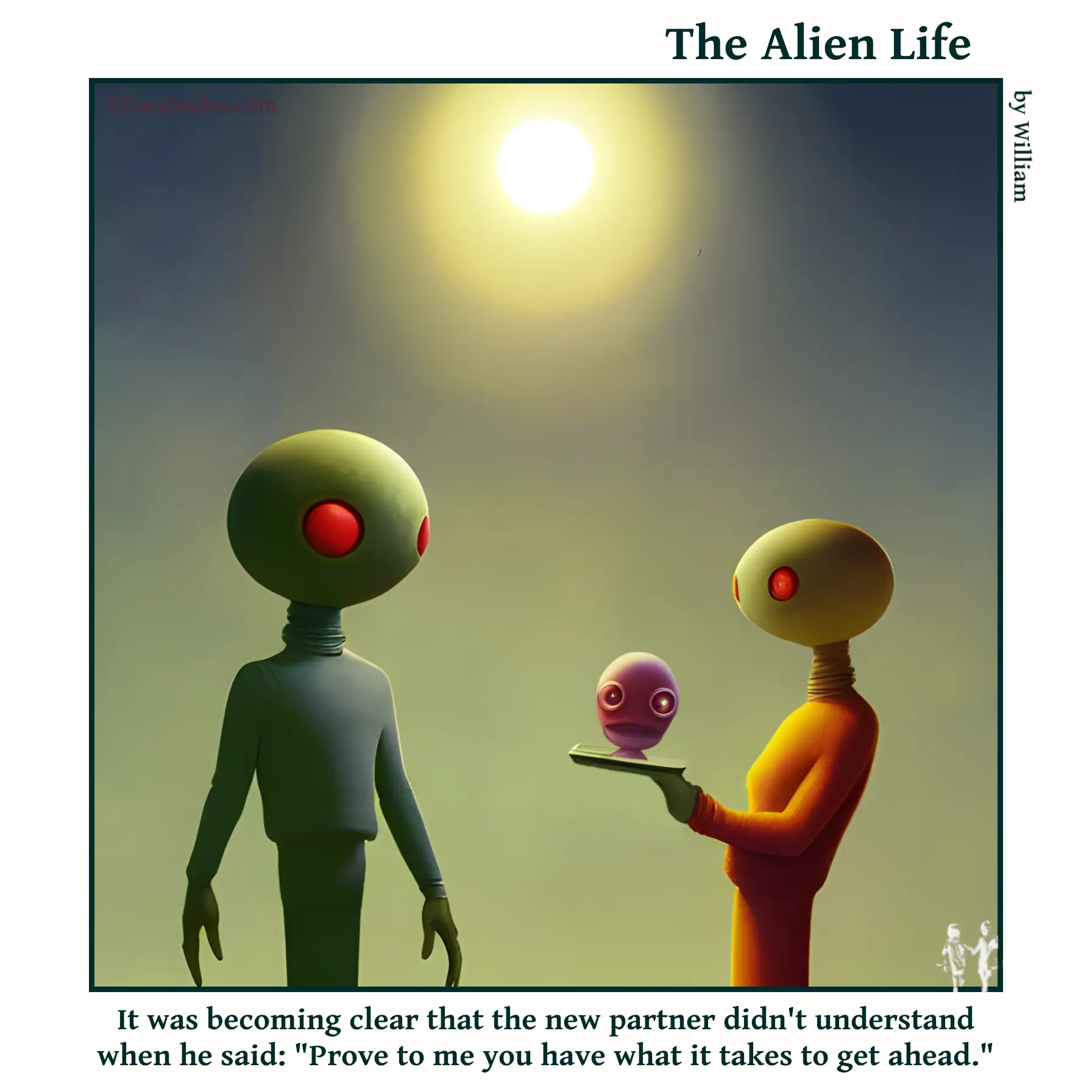 The Alien Life, one panel Comic. An alien is approaching another alien carrying a plate with a head sitting on it. The caption reads: It was becoming clear that the new partner didn't understand when he said: "Prove to me you have what it takes to get ahead."