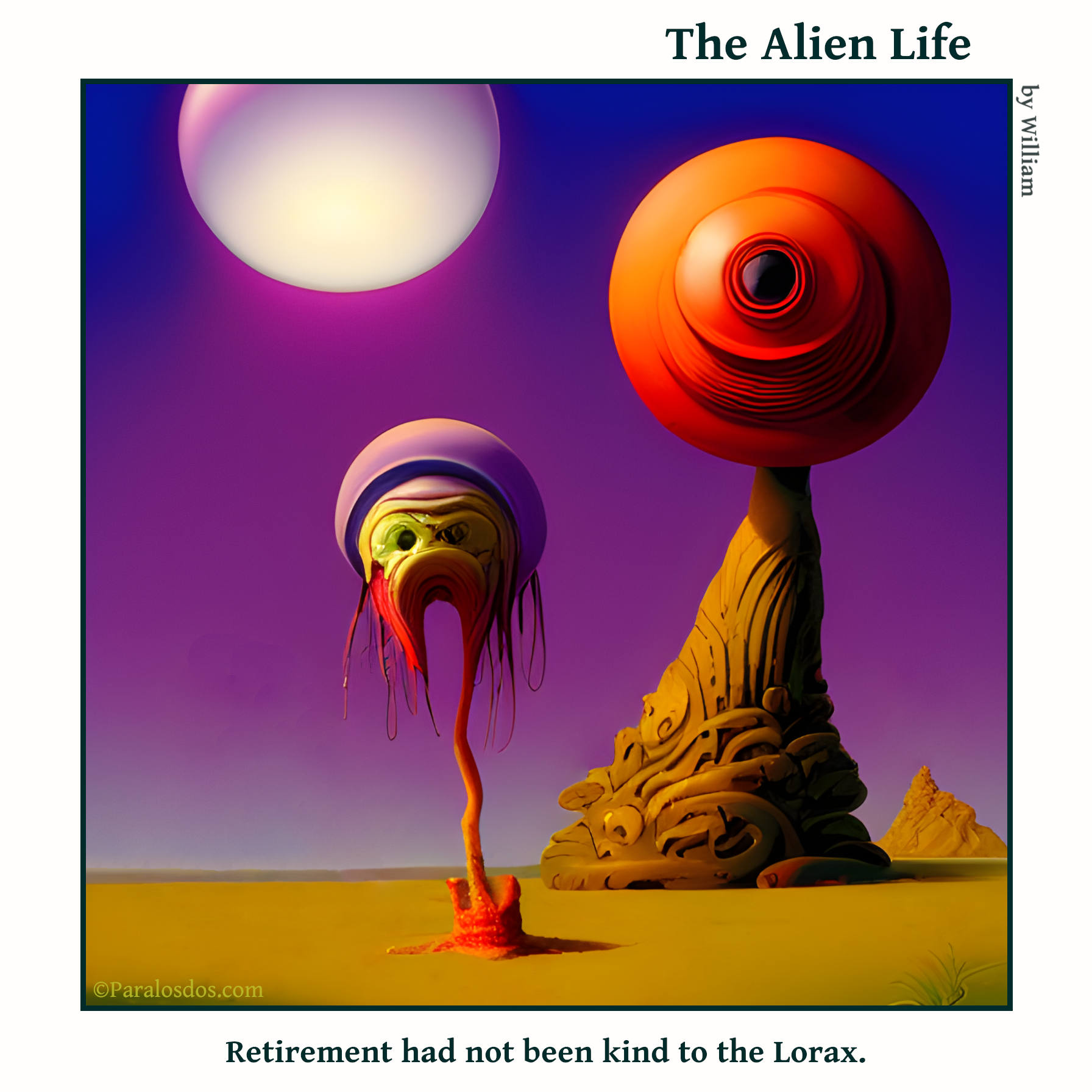 The Alien Life, one panel Comic. An tired and decrepit looking alien kind of resembles the Lorax. If you use your imagination. The caption reads: Retirement had not been kind to the Lorax.