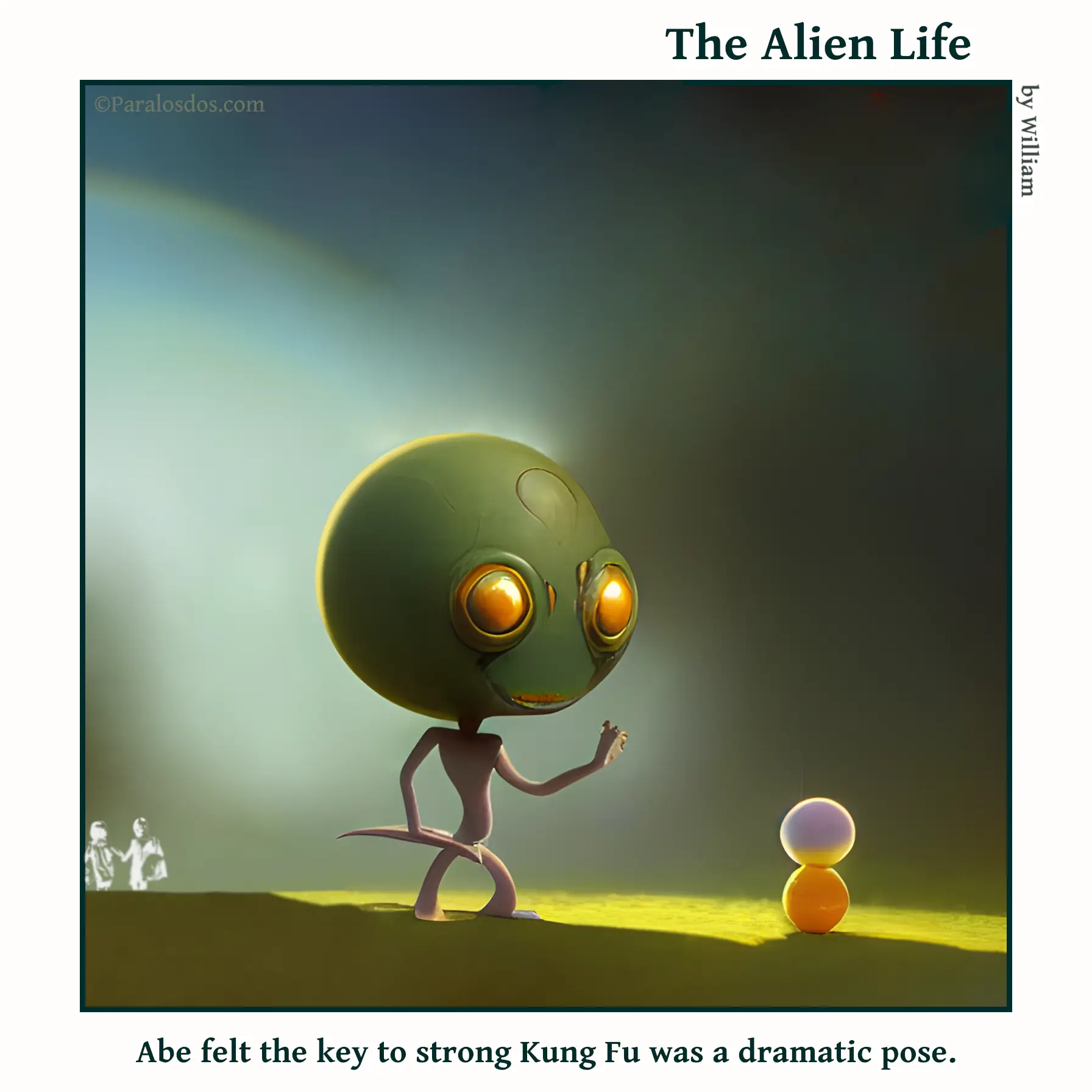 The Alien Life, one panel Comic. An alien is standing in a dramatic Kung Fu pose. The caption reads: Abe felt the key to strong Kung Fu was a dramatic pose.