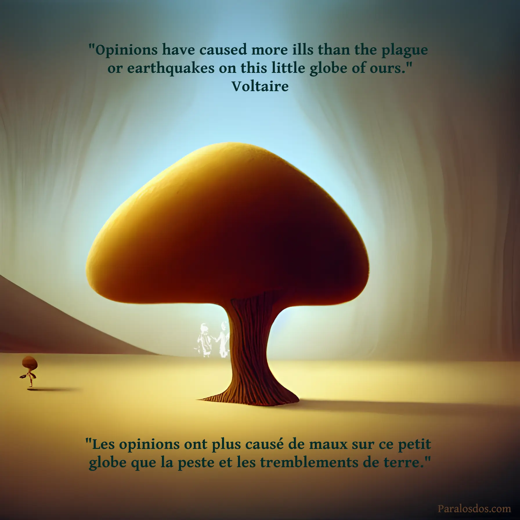 An artistic rendering of a big tree beside a small tree. The quote reads: "Opinions have caused more ills than the plague or earthquakes on this little globe of ours." - Voltaire