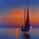 An artistic rendering of A figure on a sailboat becalmed on the sea. There is a beautiful sunrise/sunset. The quote reads: “All the time you're saying to yourself, 'I could do that, but I won't,' — which is just another way of saying that you can't.” Richard P. Feynman