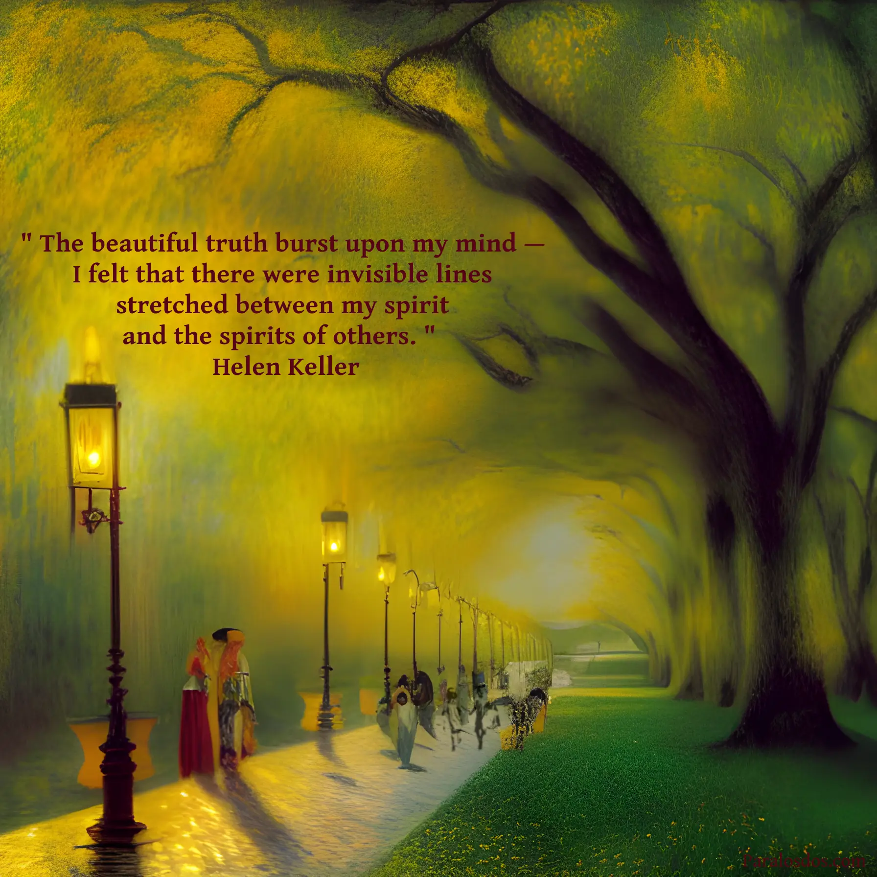 An artistic rendering of spirits walking on a lamplit and treelined path. The quote reads: " The beautiful truth burst upon my mind — I felt that there were invisible lines stretched between my spirit and the spirits of others. " Helen Keller