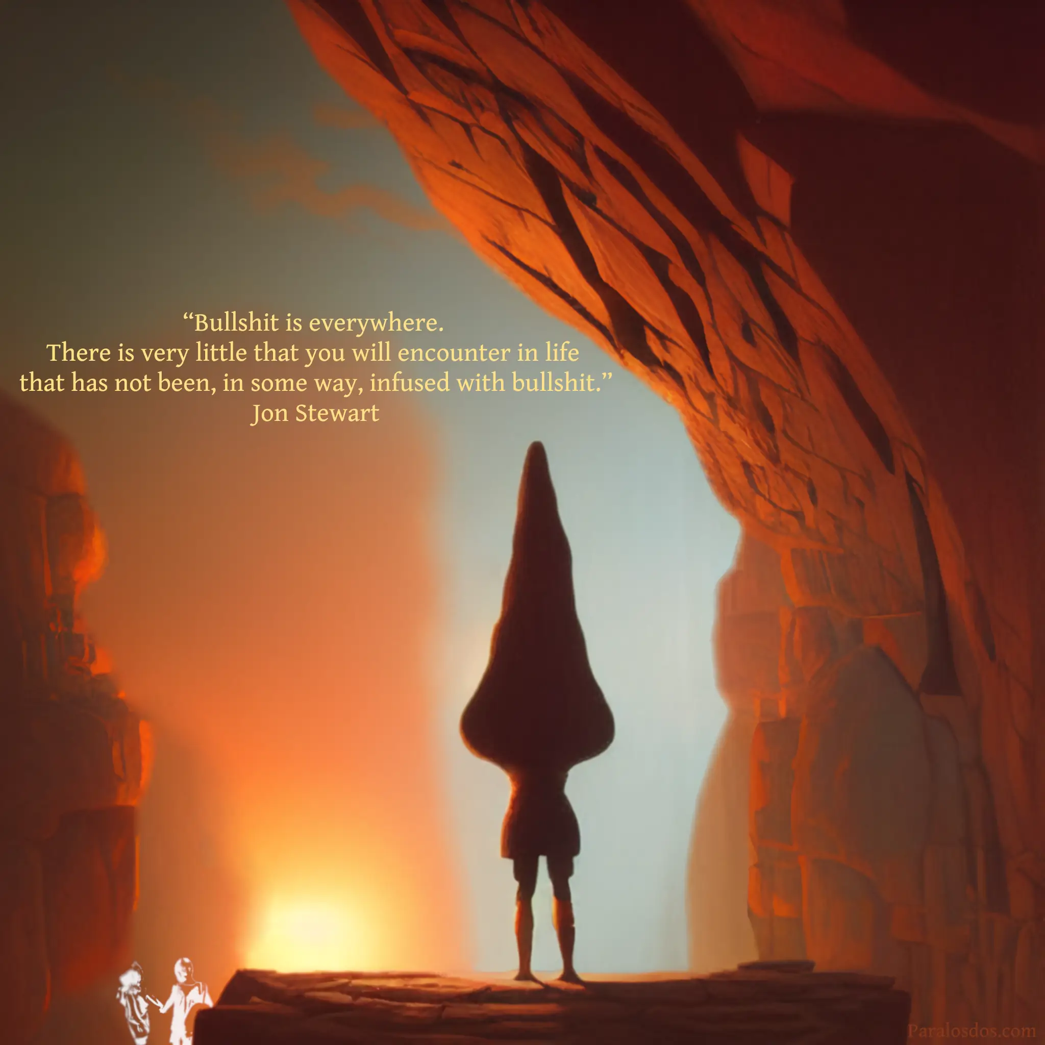 An artistic rendering of a figure standing on the edge of a canyon and looking out at a sunrise. The quote reads: “Bullshit is everywhere. There is very little that you will encounter in life that has not been, in some way, infused with bullshit.” Jon Stewart