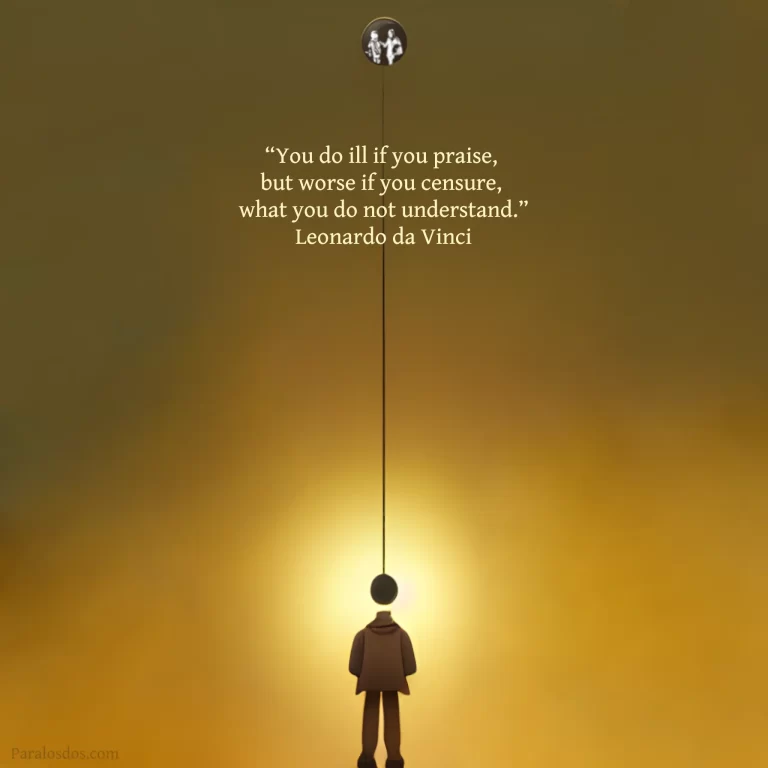 A fantastical artistic rendering of a figure at the bottom of the image bathed in light. There is a line going from the figure's head up to a circle at the top of the page. The quote reads: “You do ill if you praise, but worse if you censure, what you do not understand.” Leonardo da Vinci