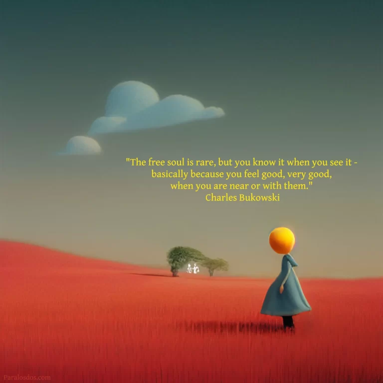 An artistic rendering of a figure standing in a reddish grass field. There is a long hill rolling in the background and two solitary trees. The quote reads: "The free soul is rare, but you know it when you see it - basically because you feel good, very good, when you are near or with them." Charles Bukowski