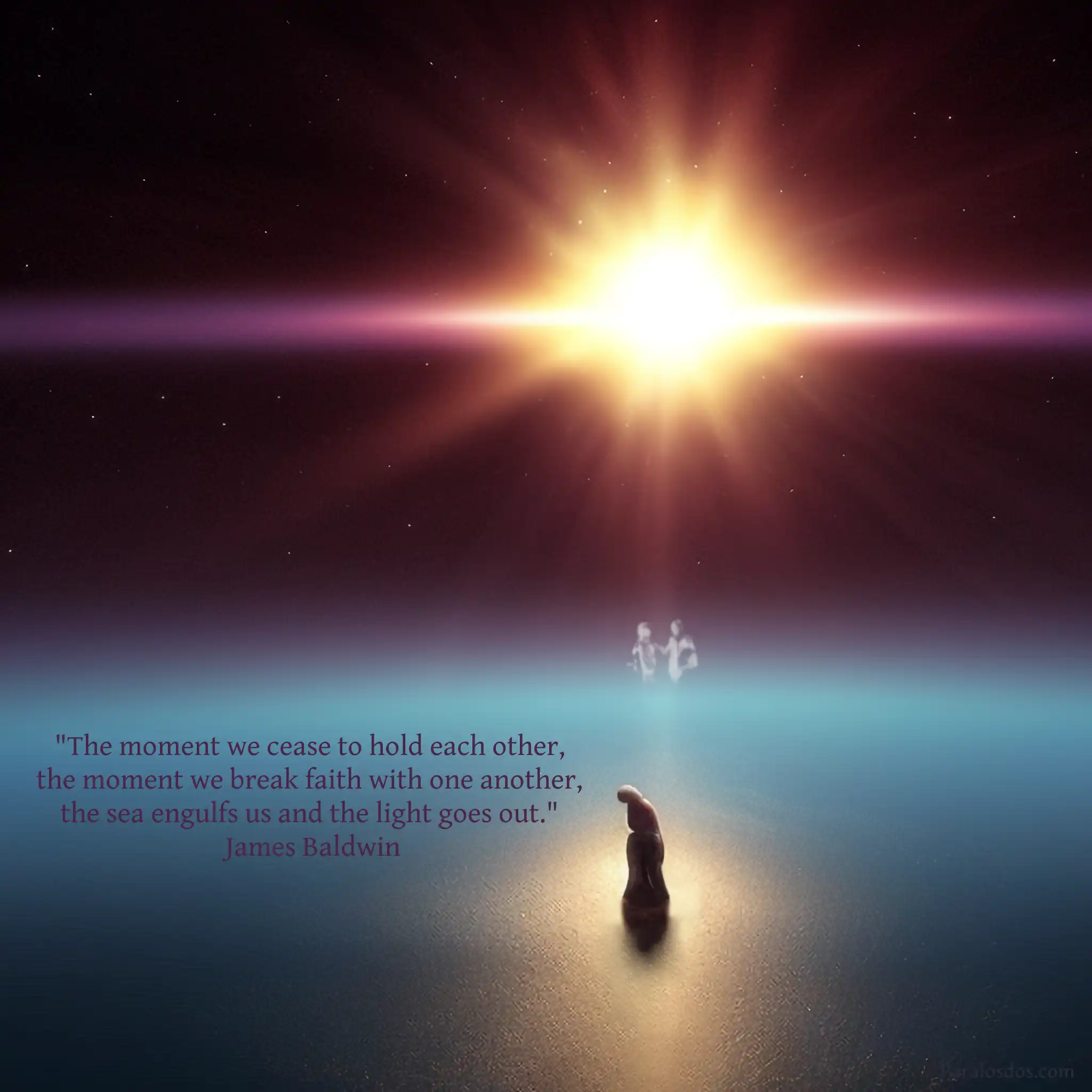 A fantastical artistic rendering of what might be a parent holding a child close while standing on a pedestal in the sea. There is a powerful light in the sky. The quote reads: "The moment we cease to hold each other, the moment we break faith with one another, the sea engulfs us and the light goes out." James Baldwin