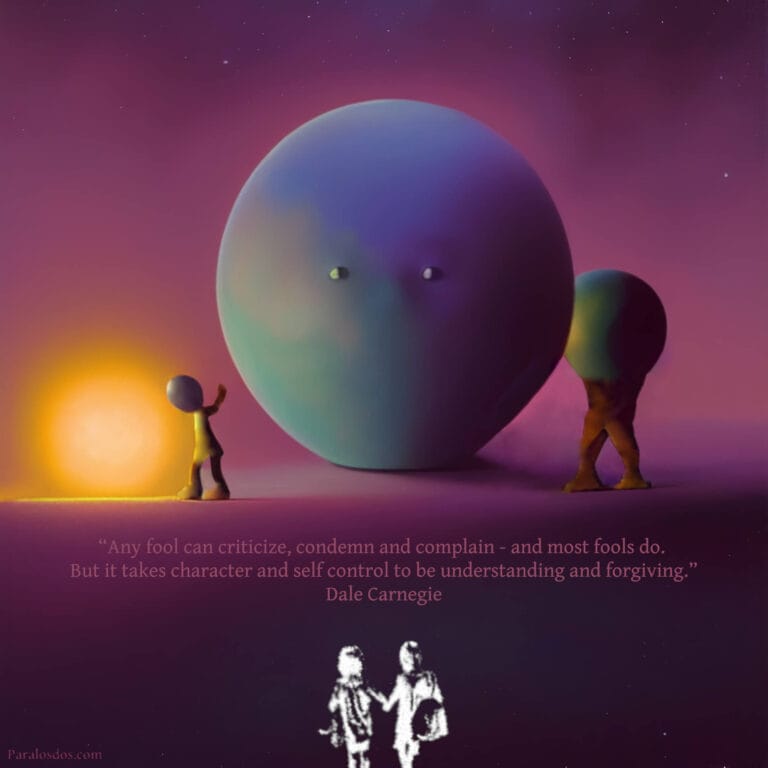 A fantastical artistic rendering of a human-like figure walking away from a figure with a planet for a head. In between them is a ball with eyes. The quote reads: “Any fool can criticize, condemn and complain - and most fools do. But it takes character and self control to be understanding and forgiving.” Dale Carnegie
