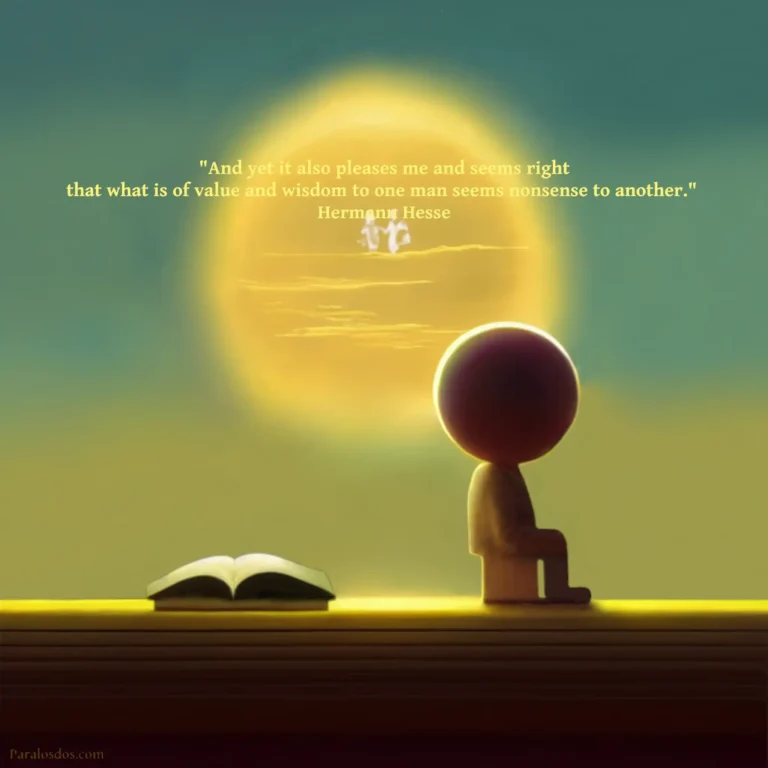 An artistic rendering of a figure sitting on a box facing to the right. Behind the figure to the left is an open book. The quote reads: "And yet it also pleases me and seems right that what is of value and wisdom to one man seems nonsense to another." Hermann Hesse