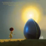 A fantastical artistic rendering of a figure standing before a giant egg shaped object. The quote reads: “Find things beautiful as much as you can, most people find too little beautiful." Vincent van Gogh
