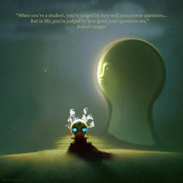 A fantastical artistic rendering of a head with glowing eyes i the foreground and a weird looking larger head and neck back right. The quote reads: "When you're a student, you're judged by how well you answer questions...But in life, you're judged by how good your questions are." Robert Langer