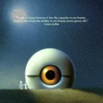 A fantastical artistic rendering of a giant eyeball emerging from the horizon. The quote reads: “Youth is happy because it has the capacity to see beauty. Anyone who keeps the ability to see beauty never grows old.” Franz Kafka