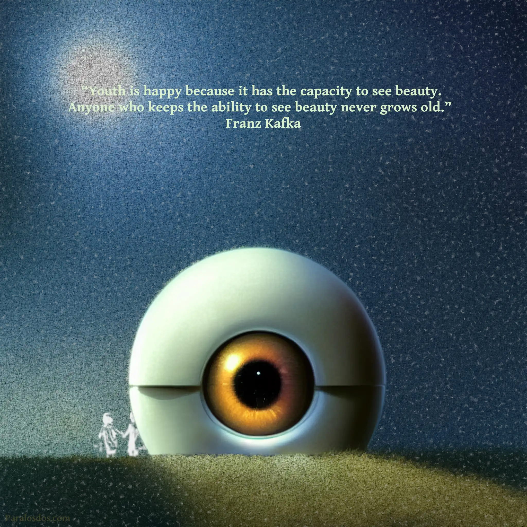 A fantastical artistic rendering of a giant eyeball emerging from the horizon. The quote reads: “Youth is happy because it has the capacity to see beauty. Anyone who keeps the ability to see beauty never grows old.” Franz Kafka